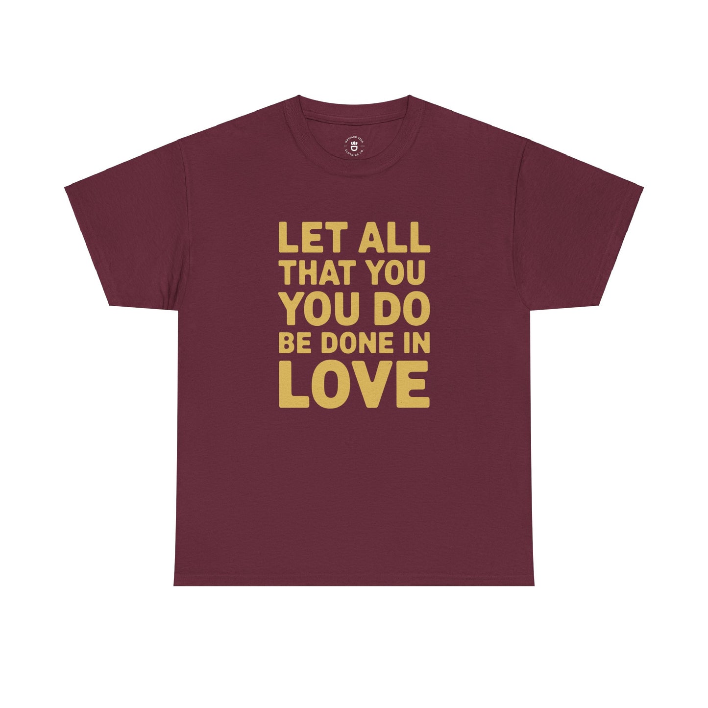 "Let All You Do" Unisex Heavy Cotton Tee