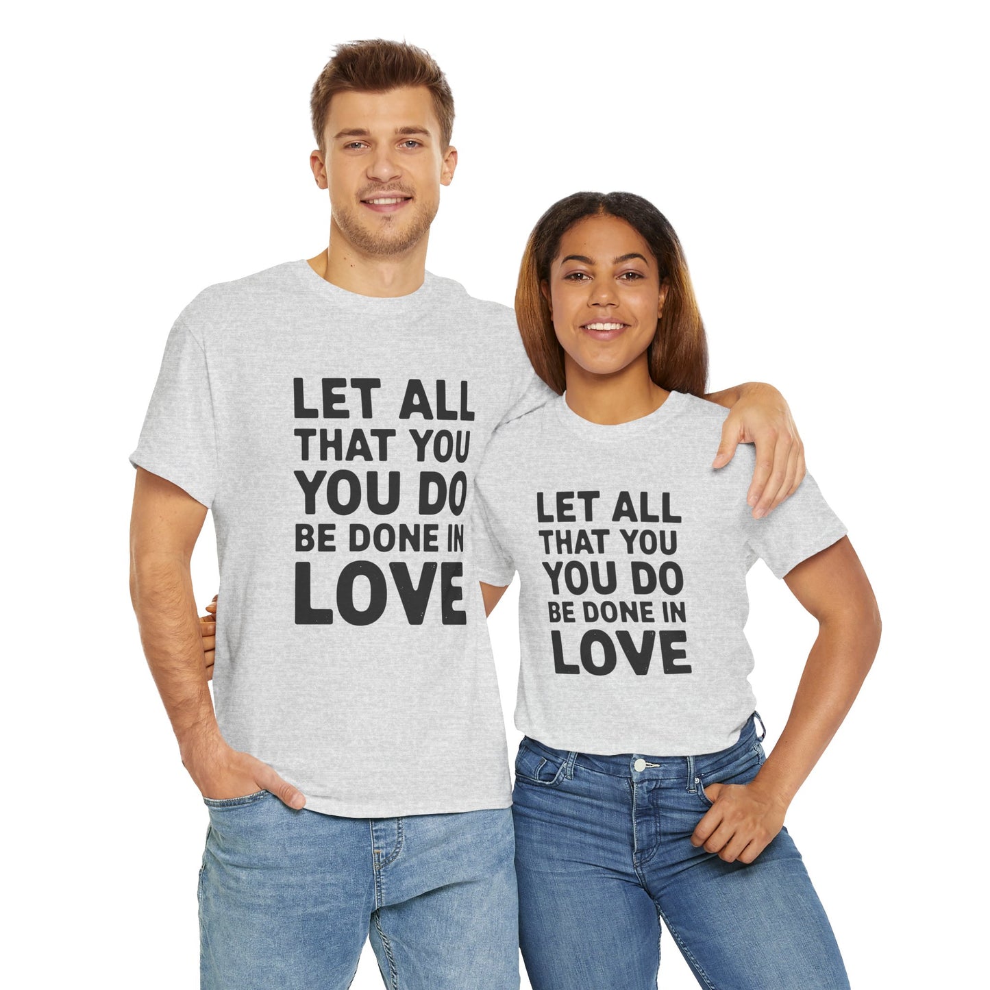 "Let All You Do" Unisex Heavy Cotton Tee