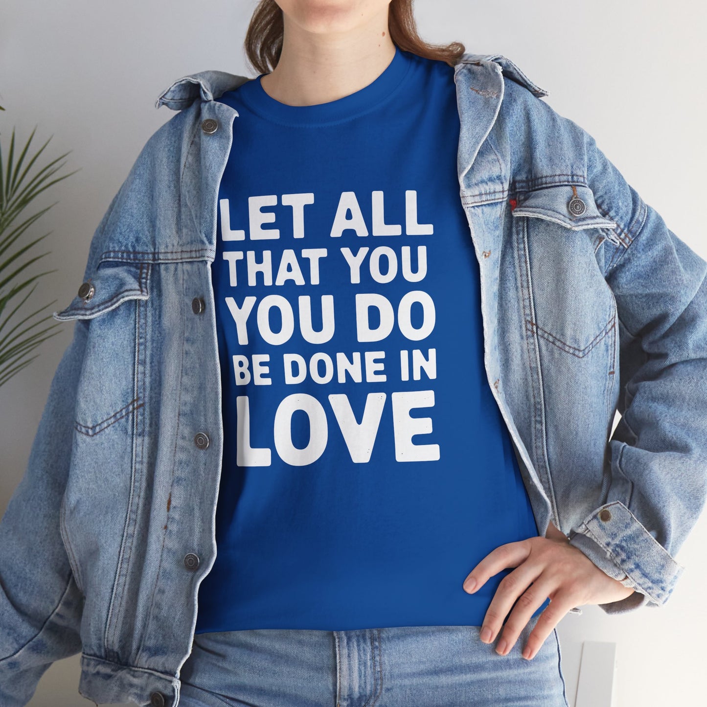 "Let All You Do" Unisex Heavy Cotton Tee