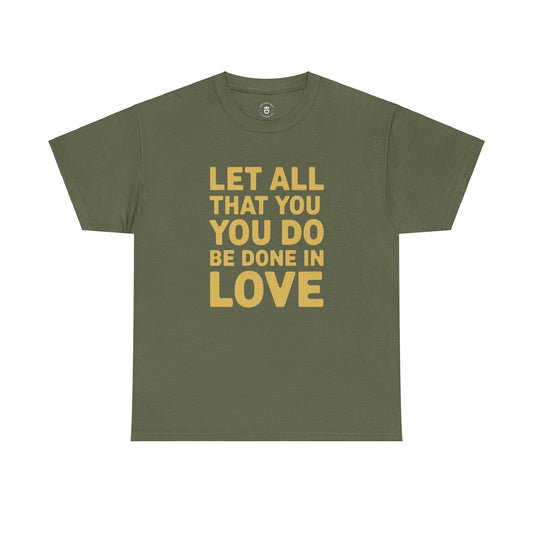 "Let All You Do" Unisex Heavy Cotton Tee