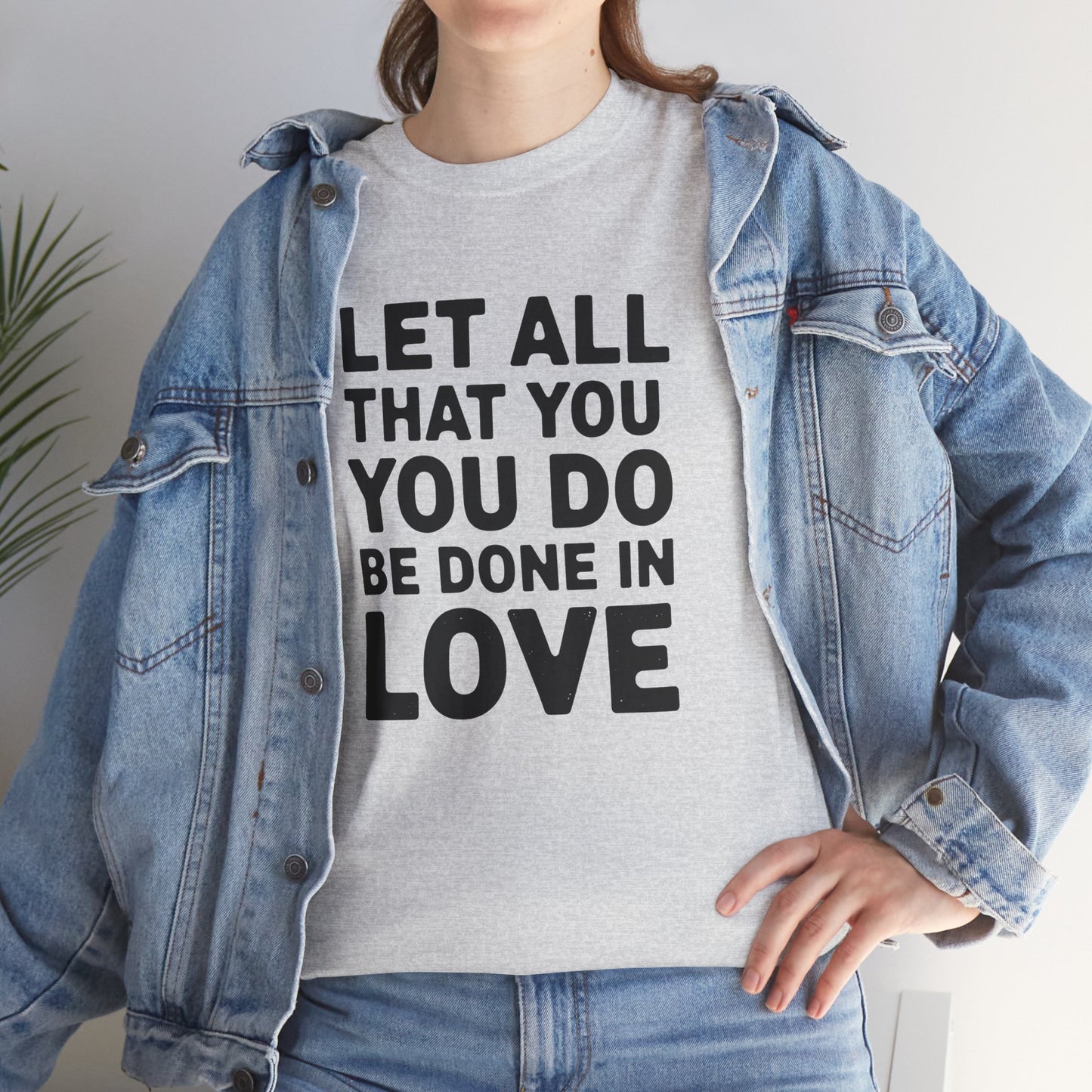 "Let All You Do" Unisex Heavy Cotton Tee